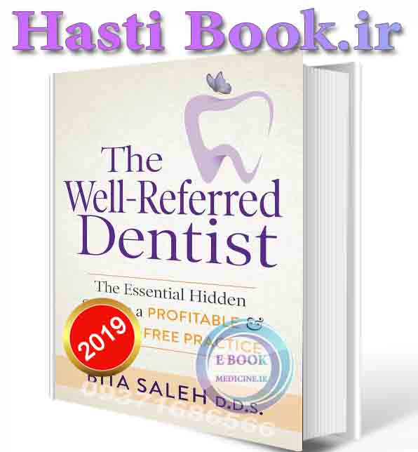 دانلود کتاب The Well-Referred Dentist: The Essential Hidden Steps to a Profitable & Anxiety-Free Practice 2020 (ORIGINAL PDF)