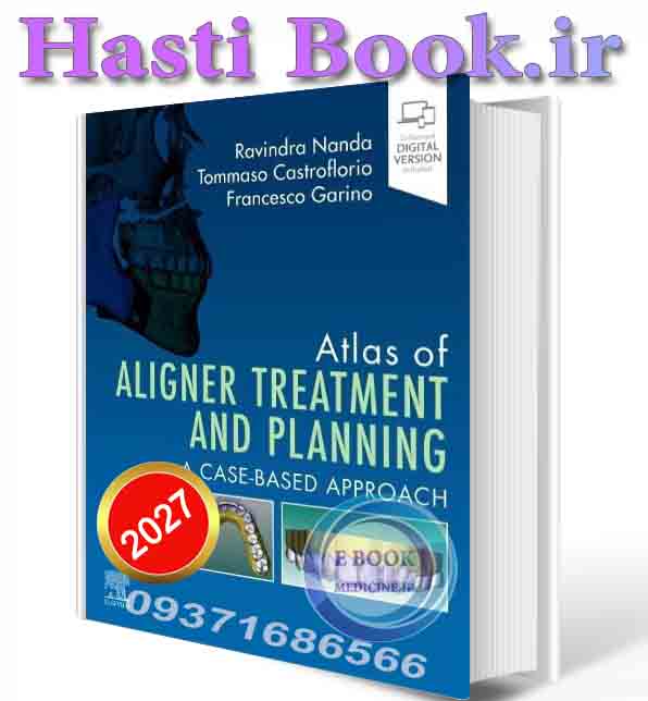 دانلود کتاب Atlas of Aligner Treatment and Planning: A Case-Based Approach 2027 (ORIGINAL PDF)