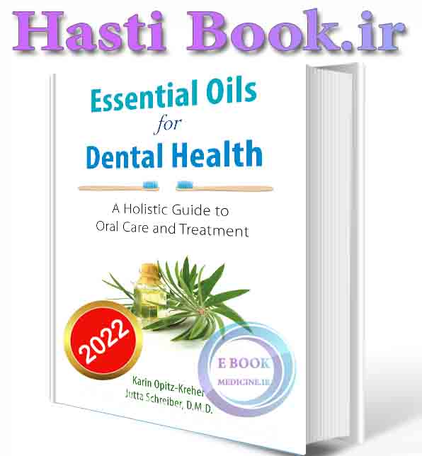 دانلود کتاب Essential Oils for Dental Health: A Holistic Guide to Oral Care and Treatment 2022 (ORIGINAL PDF)