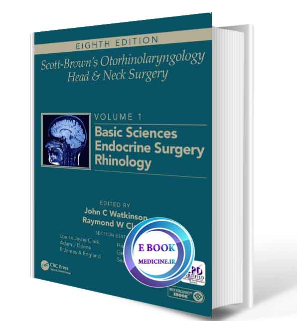 دانلود کتاب Scott-Brown's Otorhinolaryngology and Head and Neck Surgery: Volume 1: Basic Sciences, Endocrine Surgery, Rhinology 2018(ORIGINAL PDF)